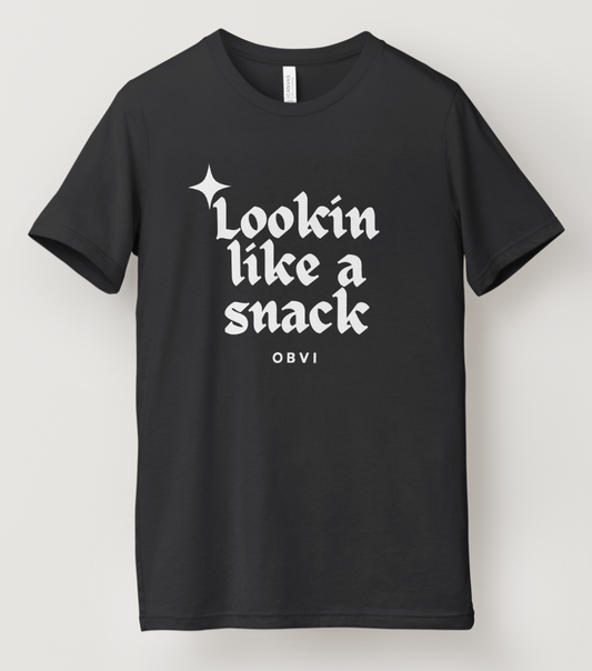 Lookin Like a Snack T-Shirt
